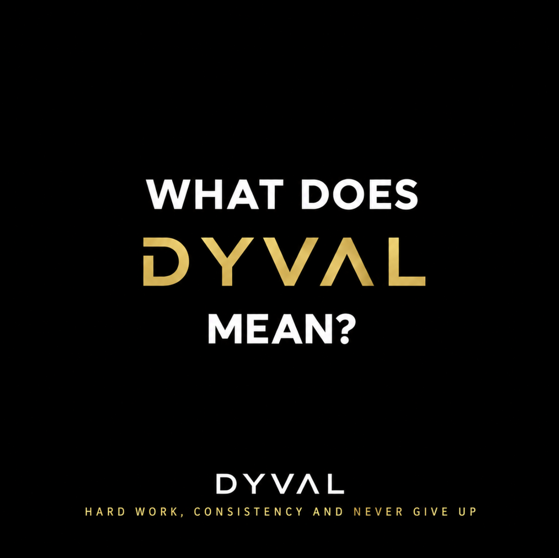 What does DYVAL mean? The story behind our name